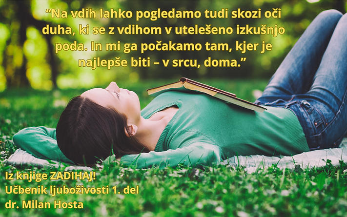 Na vdih lahko pogledamo tudi skozi oči duha, ki se z vdihom v utelešeno izkušnjo poda. In 