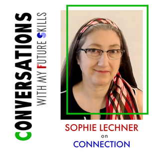 Conversations with my Future Skills Sophie Lechner on Connection