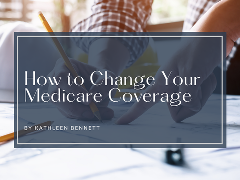 How to change your Medicare Coverage
