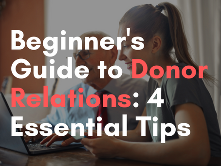 Beginner's Guide to Donor Relations: 4 Essential Tips