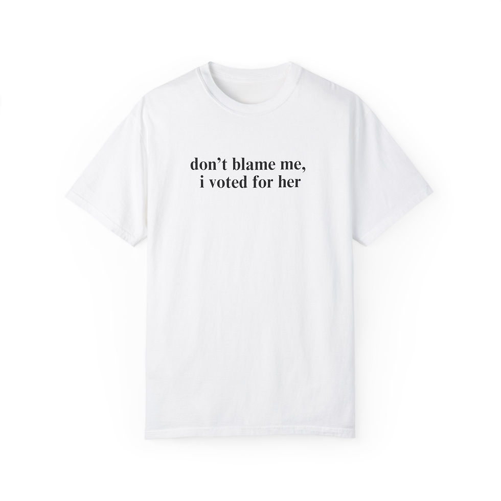 Thumbnail: Don't Blame Me I Voted for Her,  Comfort Colors Unisex Tshirt 