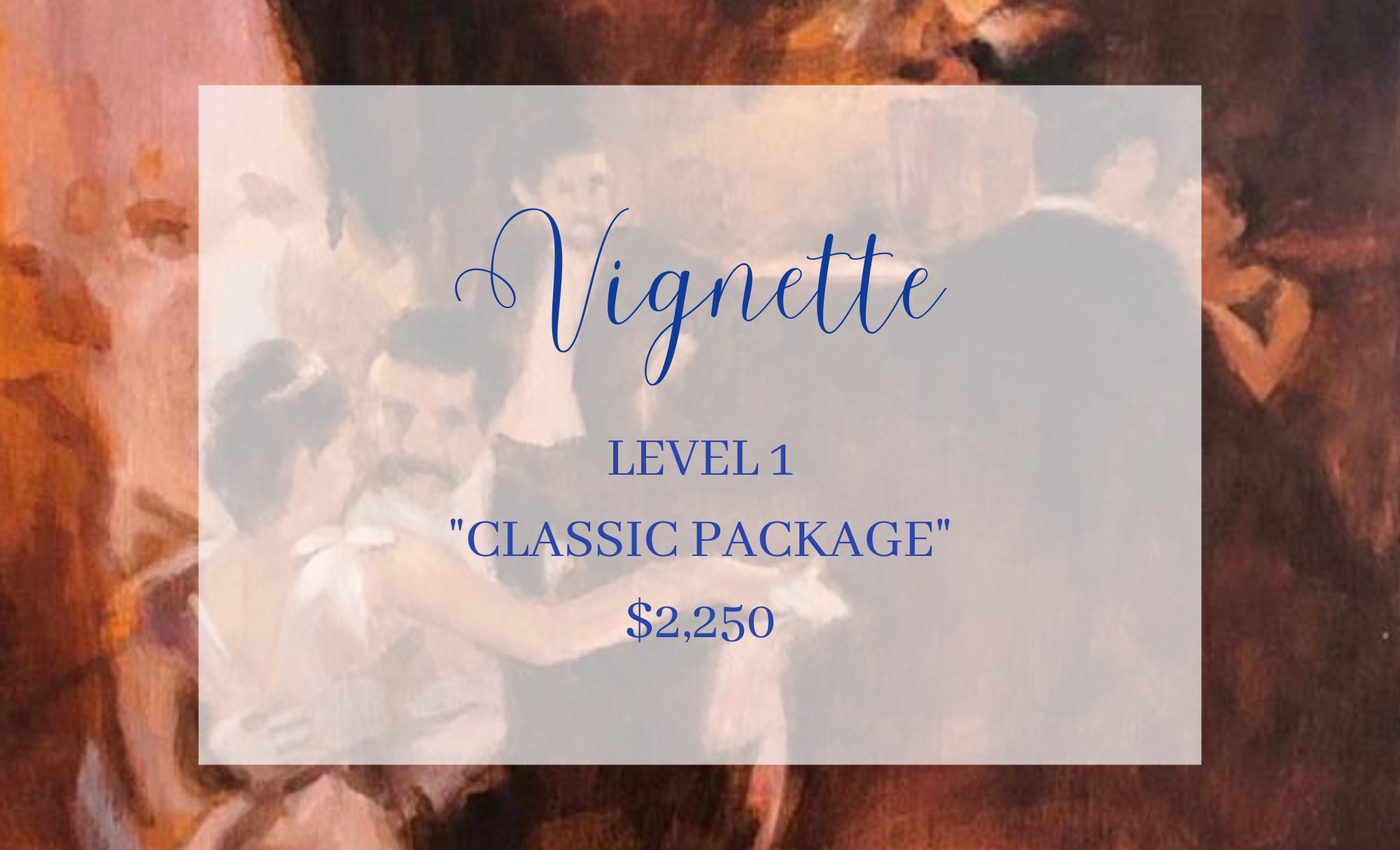 "Vignette" - Level 1 - Classic Package