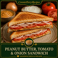 Peanut Butter Onion & Tomato Sandwich