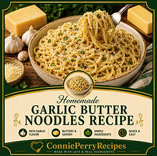 Connie Perry Recipes- Homemade Garlic Butter Noodles Recipe