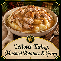 Connie Perry Recipes- Left Over Turkey Mashed Potatoes and Gravy