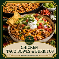 Connie Perry Recipes-Chicken Taco Bowls & Burritos.png