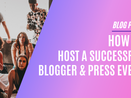 how To Host A  Successful Blogger & Press Event 