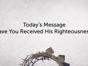 Have you received His righteousness?