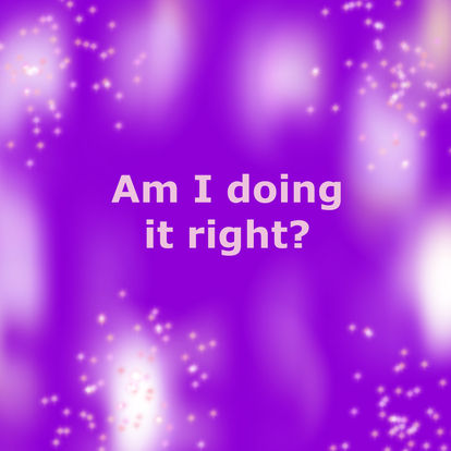 Am I doing it right?