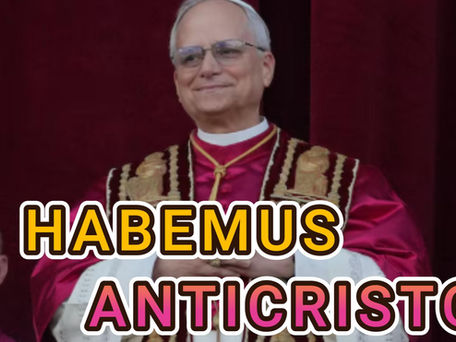 HABEMUS ANTICHRISTO!