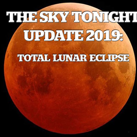 The Sky Tonight Update:  Total Lunar Eclipse, Jan. 21