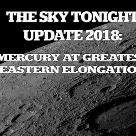 The Sky Tonight Update:  Mercury at Greatest Eastern Elongation
