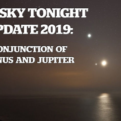 The Sky Tonight Update: Conjunction of Venus and Jupiter