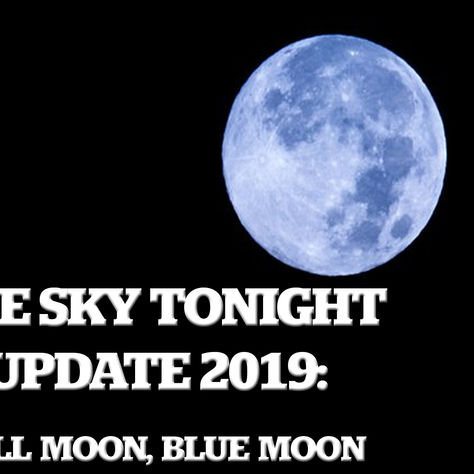 The Sky Tonight Update: Full Moon, Blue Moon