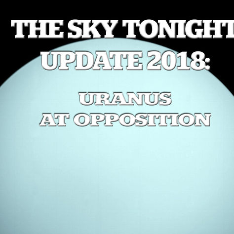 The Sky Tonight Update:  Uranus at Opposition