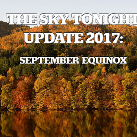 The Sky Tonight Update: Sept. 22, September Equinox