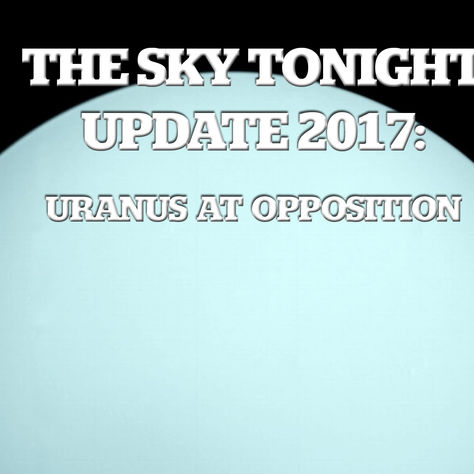 The Sky Tonight Update: Oct. 19, Uranus at Opposition