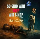 SO SIND WIR! WIE? WIR SIND?