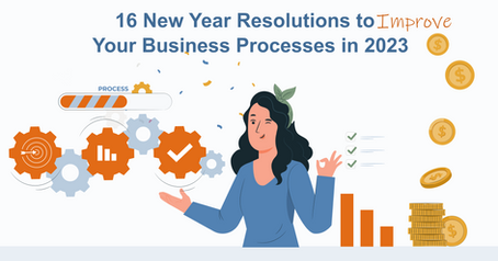 16 New Year Resolutions to Improve Your Business Processes in 2023