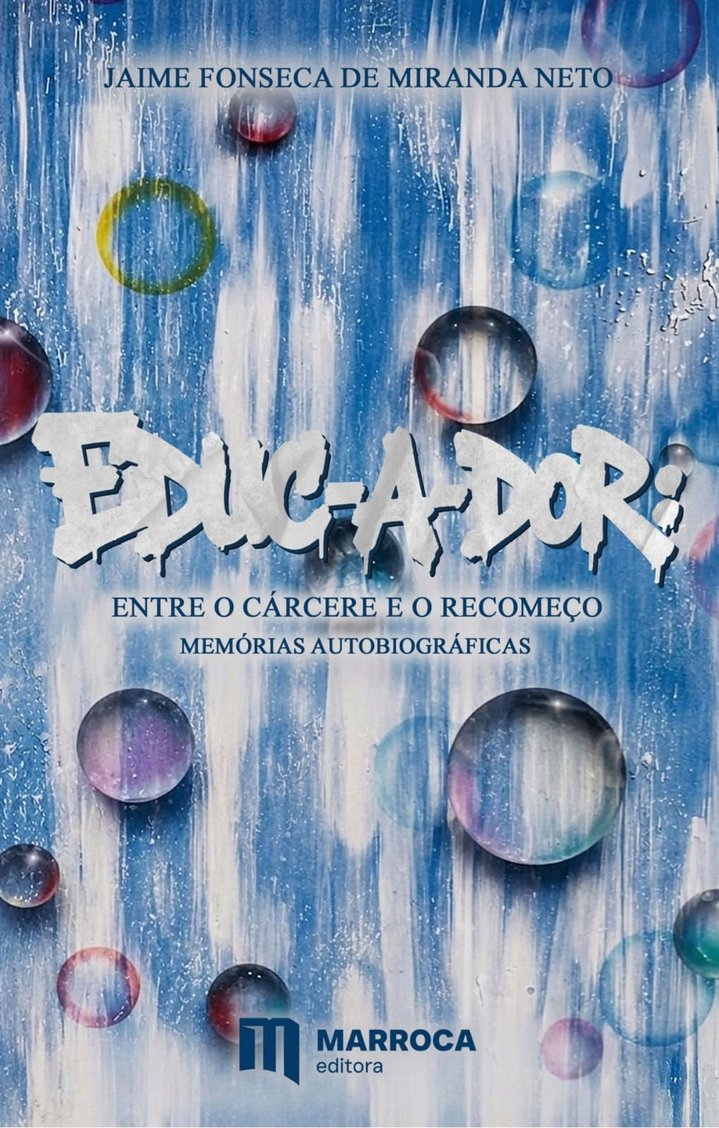 EDUC-A-DOR: Entre o cárcere e o Recomeço (Memórias Autobiográficas)