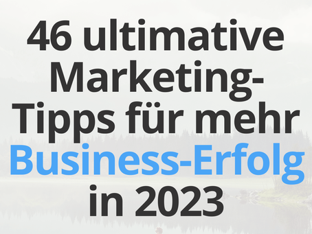 46 ultimative Marketing-Tipps für mehr Traffic, Leads & Sales