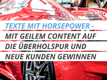 TEXTE MIT HORSEPOWER - MIT GEILEM CONTENT AUF DIE ÜBERHOLSPUR UND NEUE KUNDEN GEWINNEN