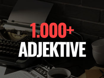 1.000+ wirkungsvolle Adjektive, die deine Texte sofort lebendiger machen
