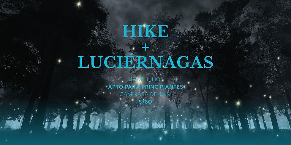 HIKE + LUCIÉRNAGAS 19 JULIO