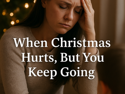 When Christmas Hurts, But You Keep Going