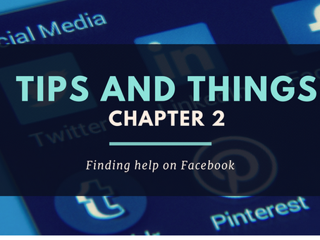 Tips and Things Chapter 2 – Finding help on Facebook