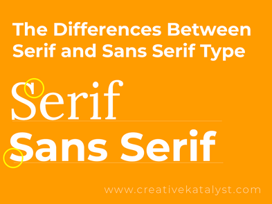 Understanding the Differences Between Serif and Sans Serif Type