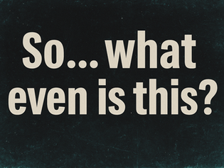 So, what even is this?