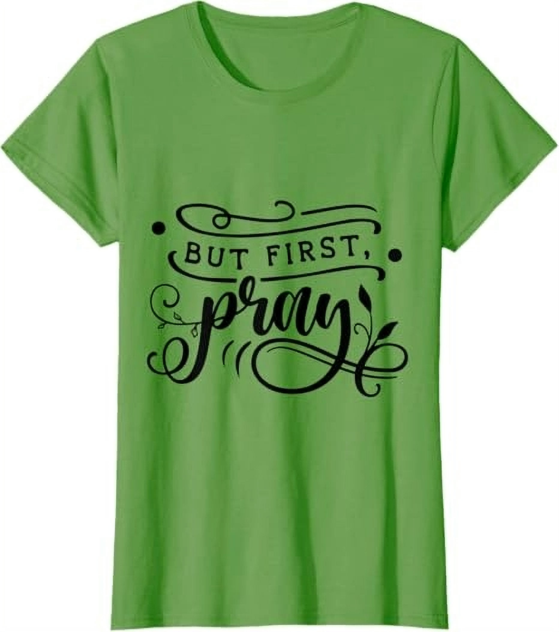 But First Pray T-Shirt