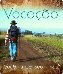 Pense, ajuste suas idéias: Vocação, Missão de todos nós!