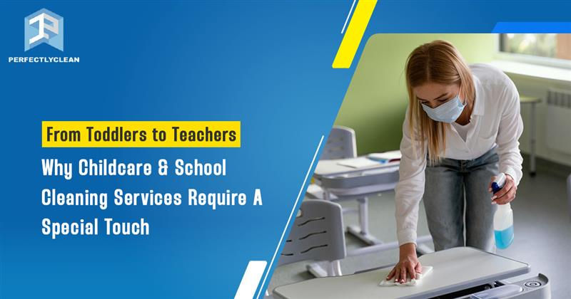 Childcare & school cleaning by Perfectly Clean.
