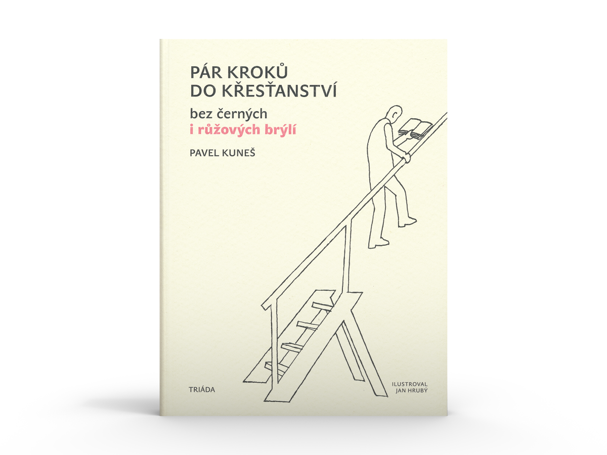 Pavel Kuneš – Pár kroků do křesťanství bez černých i růžových brýlí
