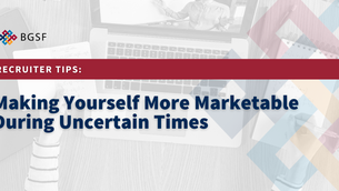 Recruiter Tips: Making Yourself More Marketable During Uncertain Times
