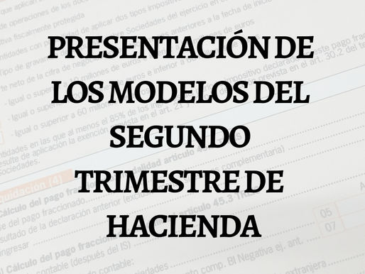 ¡SE ACERCA EL PLAZO DE PRESENTACIÓN DEL SEGUNDO TRIMESTRE DE HACIENDA!