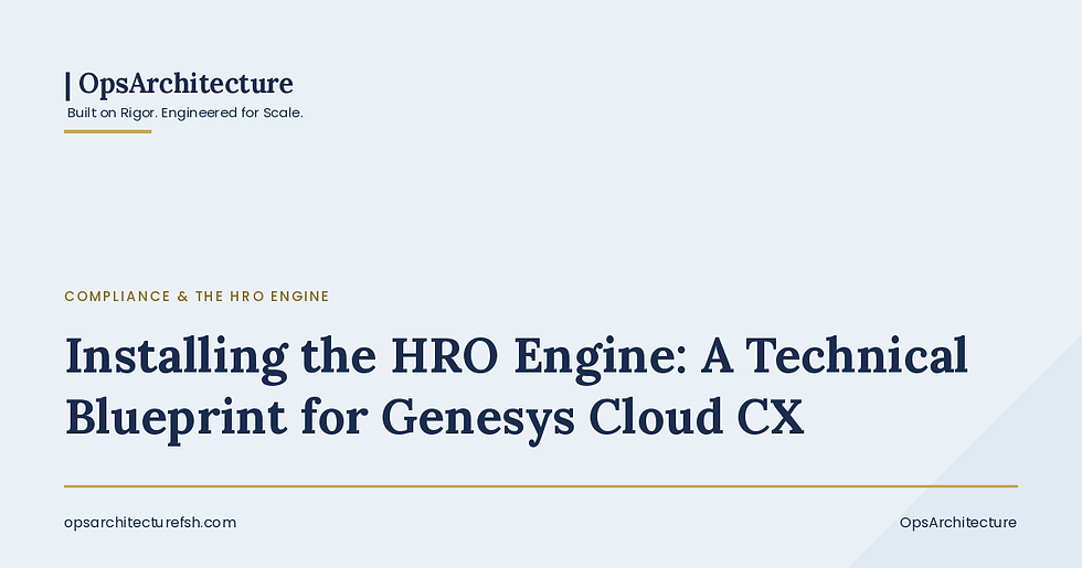 Installing the HRO Engine: A Technical Blueprint for Genesys Cloud CX