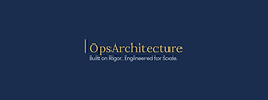 OpsArchitecture: Built on rigor. Engineered for scale.
