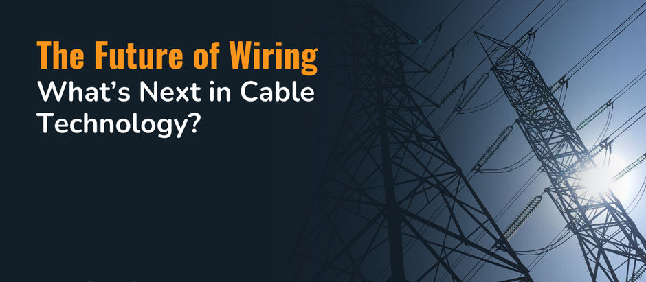 The Future of Wiring: What’s Next in Cable Technology?