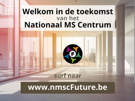 Foto van een nieuwe inkomhal met de mededeling: "Welkom in de toekomst van het Nationaal MS Centrum" en "Surf naar www.nmscFuture.be