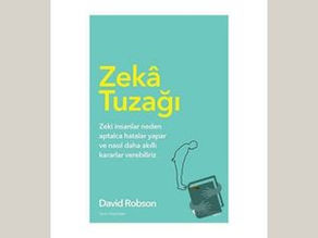 Zeka Tuzağı: Zeki İnsanlar Neden Aptalca Hatalar Yapar?