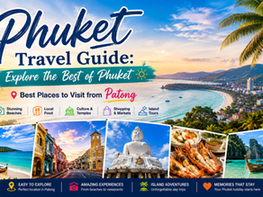 Phuket Travel Guide 2026-2027: Best Places to Visit from Patong | Phuvaree Resort