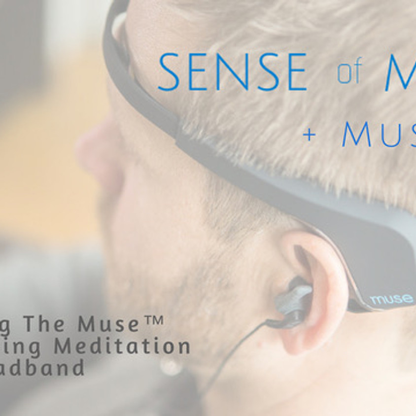 Join Sense Of Mind™ for a New To Muse™ neurofeedback meditation.