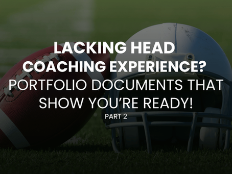 Lacking Head Coaching Experience? Portfolio Documents that Show You’re Ready!