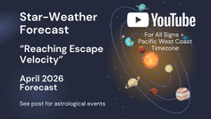 Star Weather Forecast: April 2026 - Reaching Escape Velocity