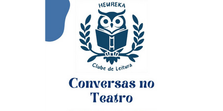 Heureka: Conversas no Teatro