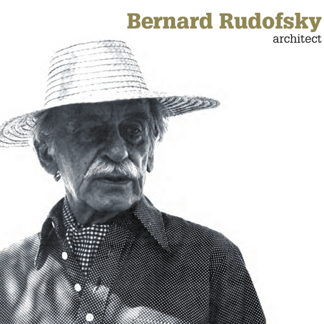 Zamanlar Ötesi Çok Yönlü Bir İlham Kaynağı: Bernard Rudofsky