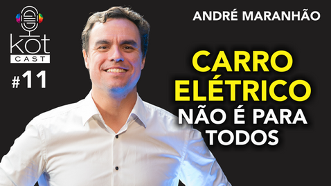 #11 - O Mercado Automotivo Eletrificado - André Maranhão - Especialista em Eletrificação